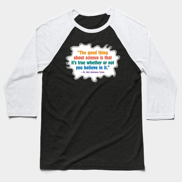 The Good Thing About Science Baseball T-Shirt by mamita